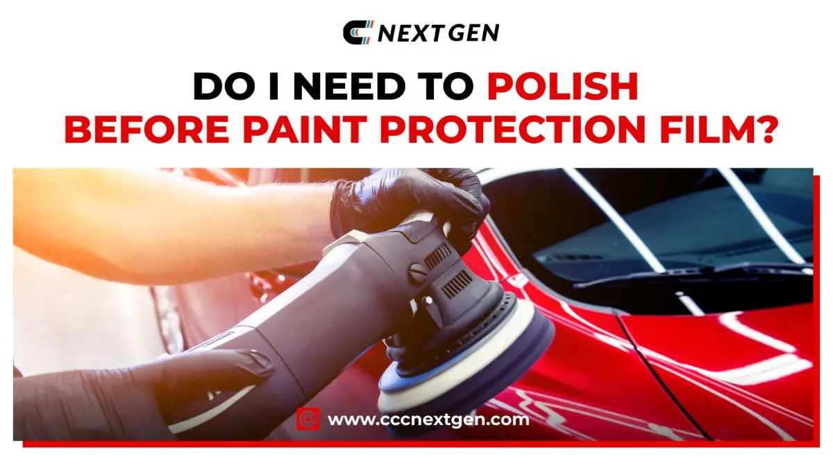do i need to polish before paint protection film
