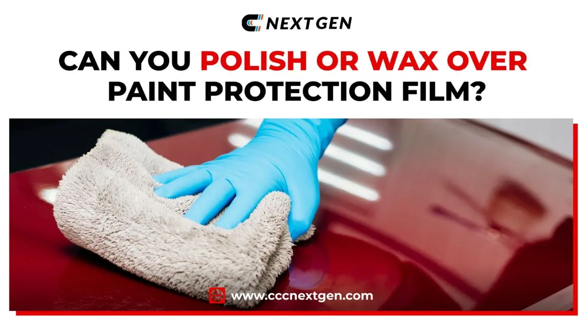 can you polish or wax over paint protection film